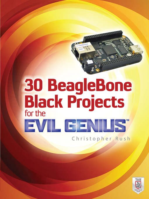 Title details for 30 BeagleBone Black Projects for the Evil Genius by Christopher Rush - Available